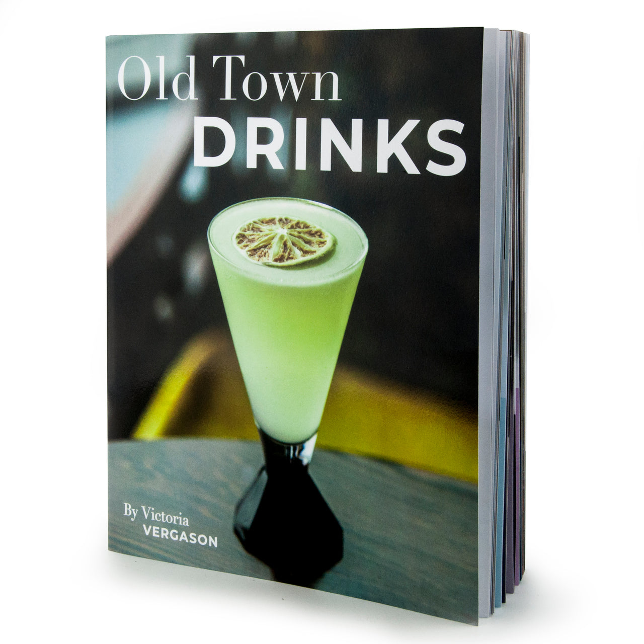 Old Town Drinks Cocktail Recipe Book by Victoria Vergason